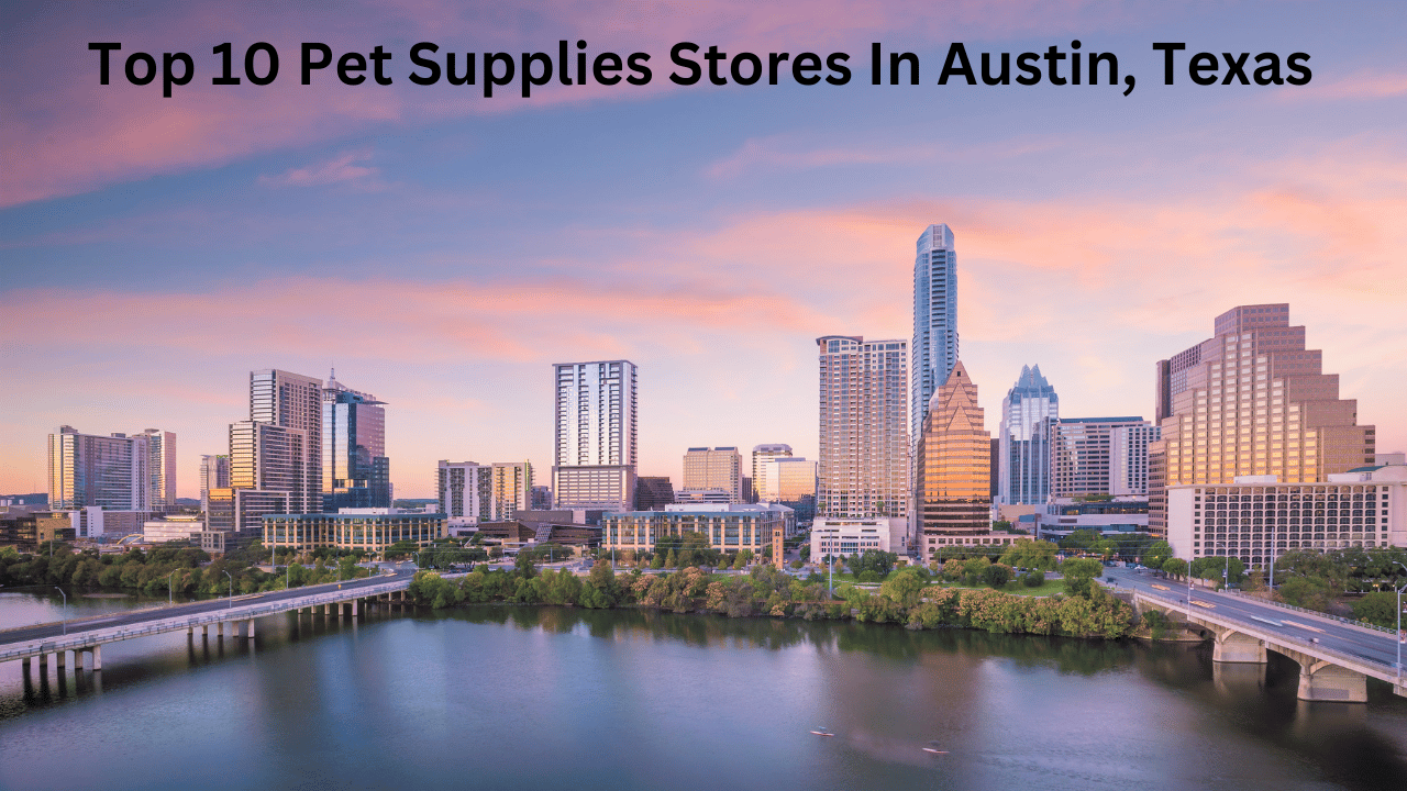 Top 10 Pet Supplies Stores in Austin, Texas