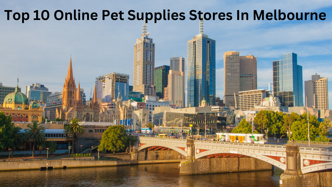 Top 10 Online Pet Supplies Stores In Melbourne