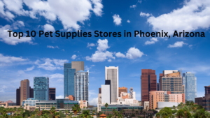 Top 10 Pet Supplies Stores in Phoenix, Arizona